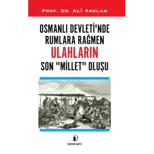 Osmanlı Devleti’nde Rumlara Rağmen Ulahların Son Millet Oluşu