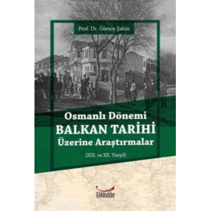 Osmanlı Dönemi Balkan Tarihi Üzerine Araştırmalar
