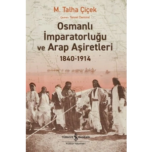 Osmanlı İmparatorluğu Ve Arap Aşiretleri 1840-1914
