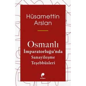 Osmanlı İmparatorluğun Da Sanayileşme Teşebbüsleri