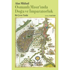 Osmanlı Mısır’ında Doğa Ve İmparatorluk – Bir Çevre Tarihi