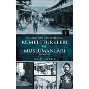 Osmanlının Son 40 Yılında Rumeli Türkleri ve Müslümanları