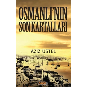 Osmanlının Son Kartalları