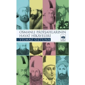 Osmanlı Padişah Hayat Hikayeleri