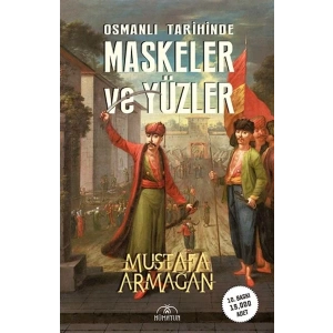 Osmanlı Tarihinde Maskeler ve Yüzler
