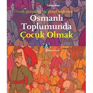Osmanlı Toplumunda Çocuk Olmak