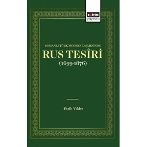 Osmanlı Türk Modernleşmesınde Rus Tesîrı (1699 1876)