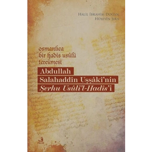 Osmanlıca Bir Hadis Usulü Tercümesi: Abdullah Salahaddin Uşşakinin Şerhu Usulil-Hadisi