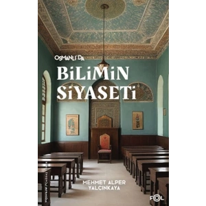 Osmanlı’da Bilimin Siyaseti