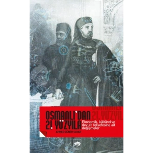 Osmanlı’dan 21. Yüzyıla Ekonomik, Kültürel Ve Devlet Felsefesine Ait Değişmeler