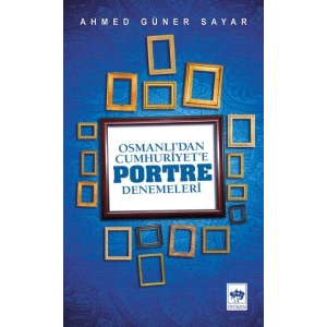 Osmanlı’dan Cumhuriyete Portre Denemeleri