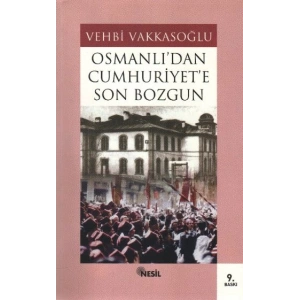 Osmanlı’dan Cumhuriyet’e Son Bozgun
