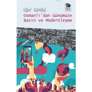Osmanlı’dan Günümüze Basın ve Modernleşme