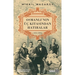 Osmanlı’nın Üç Kıtasından Hatıralar