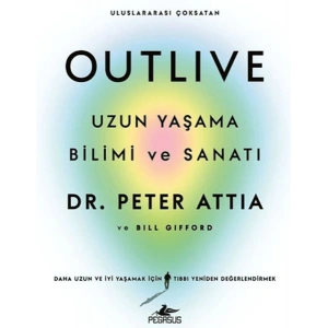 Outlive: Uzun Yaşama Bilimi ve Sanatı
