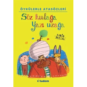 Öykülerle Atasözleri - Söz Kulağa Yazı Uzağa