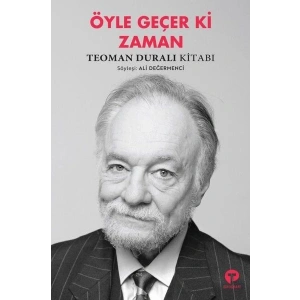 Öyle Geçer Ki Zaman - Teoman Duralı Kitabı