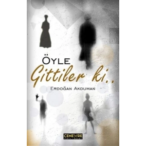 Öyle Gittiler ki