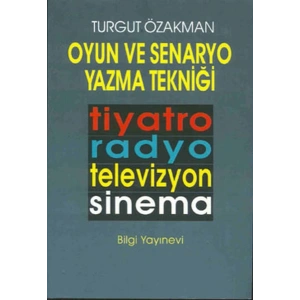 Oyun ve Senaryo Yazma Tekniği Tiyatro, Radyo, Televizyon, Sinema