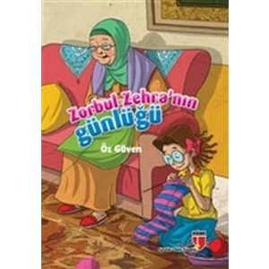 Öz Güven / Zorbul Zehranın Günlüğü