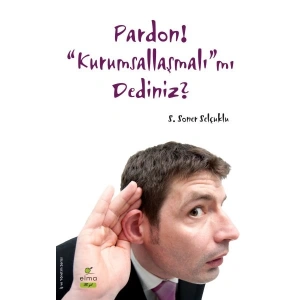 Pardon! Kurumsallaşmalımı Dediniz?