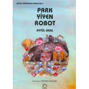 Park Yiyen Robot - Güzel Dünyamıza Masallar 3
