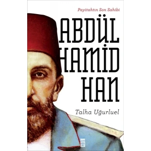Payitahtın Son Sahibi Abdülhamid Han