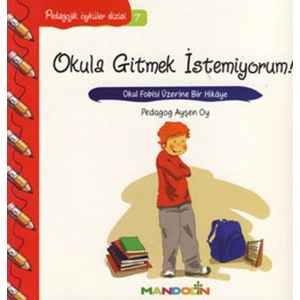 Pedagojik Öyküler 7 - Okula Gitmek İstemiyorum!