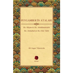 Peygamberin Ataları - Hz. Haşim, Hz. Abdülmuttalib , Hz. Abdullah, Hz. Ebu Talib