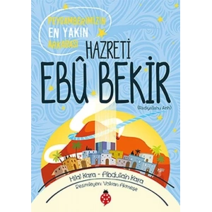 Hazreti Ebu Bekir - Peygamberimizin En Yakın Arkadaşı