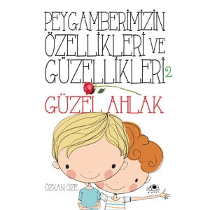 Peygamberimizin Özellikleri Ve Güzellikleri 2 Güzel Ahlak