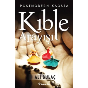 Postmodern Kaosta Kıble Arayışı