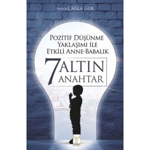 Pozitif Düşünme Yaklaşımı İle Etkili Anne-Babalık 7 Altın Anahtar