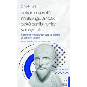 Proklus - Zekanın Verdiği Mutluluğu Ancak Zeka Sahibi Ruhlar Yaşayabilir