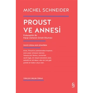 Proust ve Annesi - Psikanalitik Bir Kayıp Zamanın İzinde Okuması