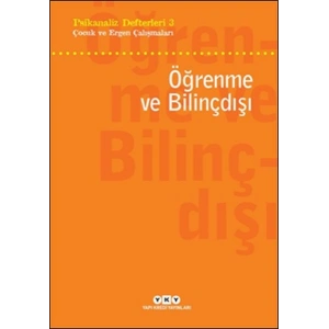 Psikanaliz Defterleri 3 - Çocuk ve Ergen Çalışmaları - Öğrenme ve Bilinçdışı