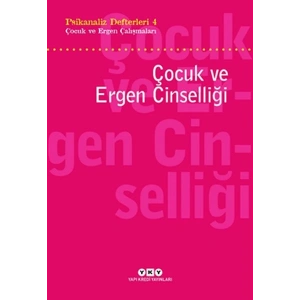 Psikanaliz Defterleri 4 - Çocuk ve Ergen Çalışmaları / Çocuk ve Ergen Cinselliği