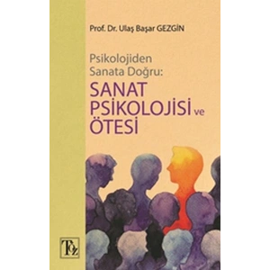 Psikolojiden Sanata Doğru - Sanat Psikolojisi Ve Ötesi