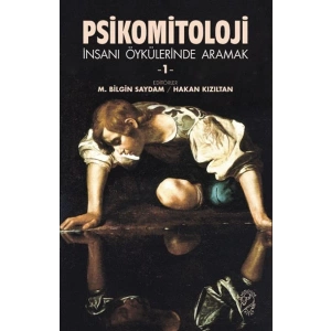 Psikomitoloji –  İnsanı Öykülerinde Aramak 1
