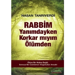 Rabbim Yanımdayken Korkar mıyım Ölümden