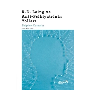R.D. Laing ve Anti-Psikiyatrinin Yolları