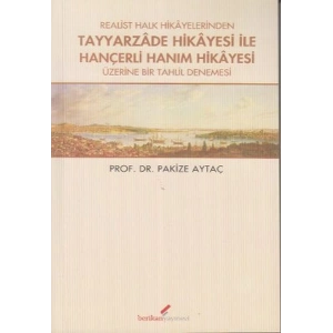 Realist Halk Hikayelerinden Tayyarzade Hikayesi ile Hançerli Hanım Hikayesi Üzerine Bir Tahlil Denem