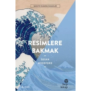 Resimlere Bakmak - Sanatın Olmazsa Olmazları