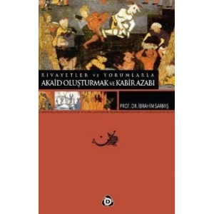 Rivayetler ve Yorumlarla Akaid Oluşturmak ve Kabir Azabı