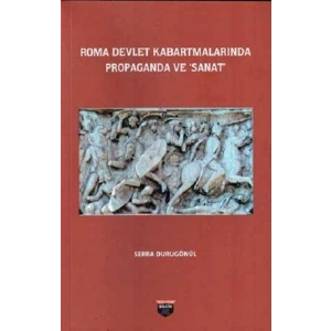 Roma Devlet Kabartmalarında Propaganda Ve Sanat