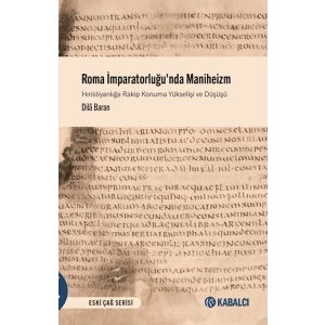 Roma İmparatorluğunda Maniheizm Hıristiyanlığa Rakip Konuma Yükselişi ve Düşüşü