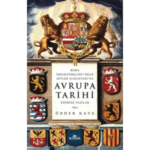 Roma İmparatorluğundan Hitlerin Almanyasına Avrupa Tarihi Üzerine Yazılar