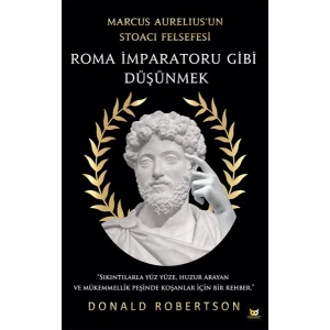 Roma İmparatoru Gibi Düşünmek - Marcus Aurelius’un Stoacı Felsefesi