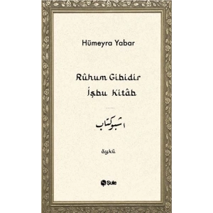 Ruhum Gibidir İşbu Kitab