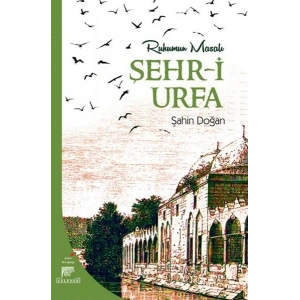 Ruhumun Masalı Şehr-i Urfa